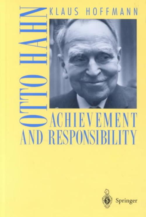 Otto Hahn: Achievement and Responsibility
